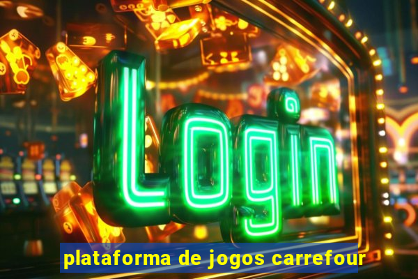 plataforma de jogos carrefour